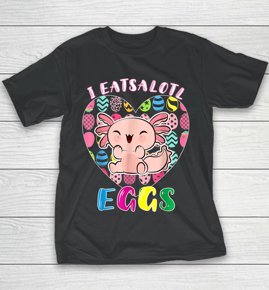 Easter Axolotl I Eatsolotl Eggs Cute Kawaii Axolotl Easter Youth T-Shirt