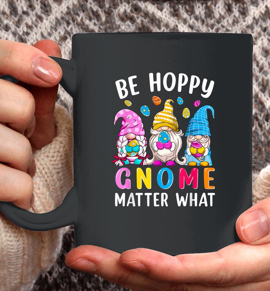 Easter Be Happy Gnome Matter What Spring Easter Bunny Eggs Coffee Mug