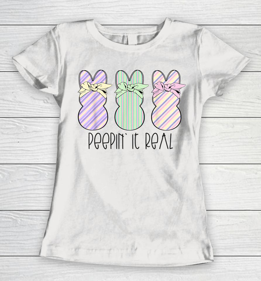 Easter Bunnies Easter Bunny For Easter Peepin' It Real Women T-Shirt