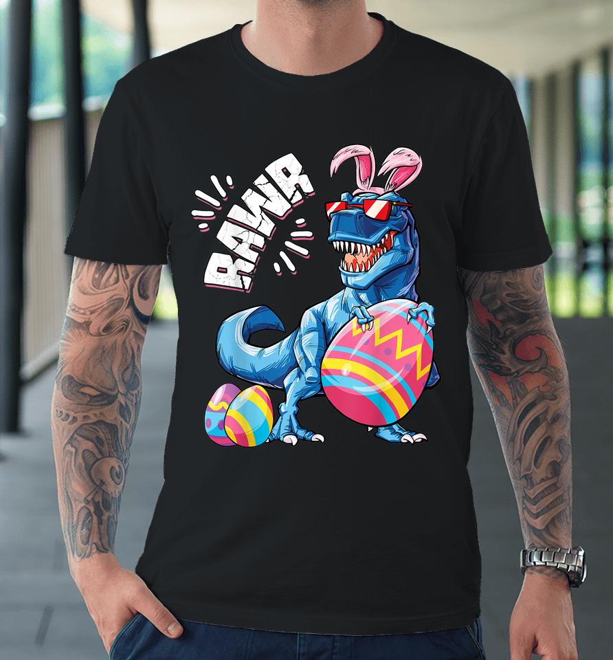 Easter Bunny Dinosaur T Rex Eggs Boys Kids Girl Rawr Gifts Premium T-Shirt