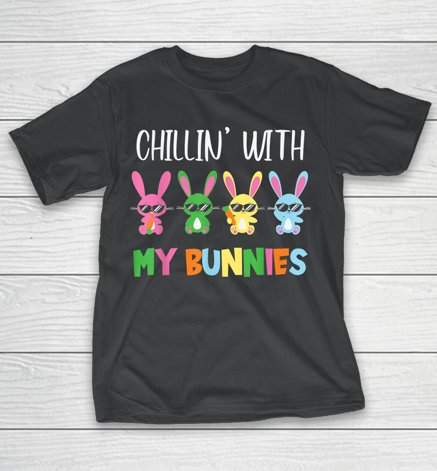 Easter Chillin With My Bunnies Bunny Rabbit Funny Easter Day T-Shirt