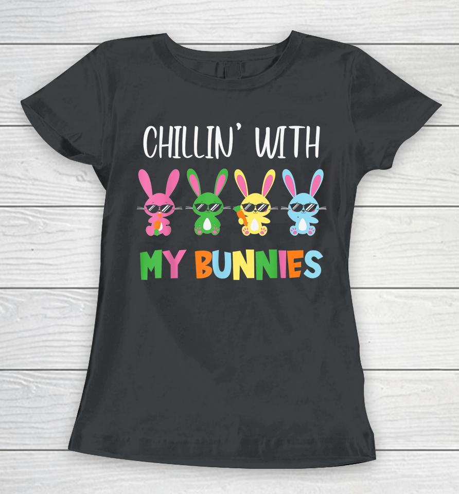 Easter Chillin With My Bunnies Bunny Rabbit Funny Easter Day Women T-Shirt