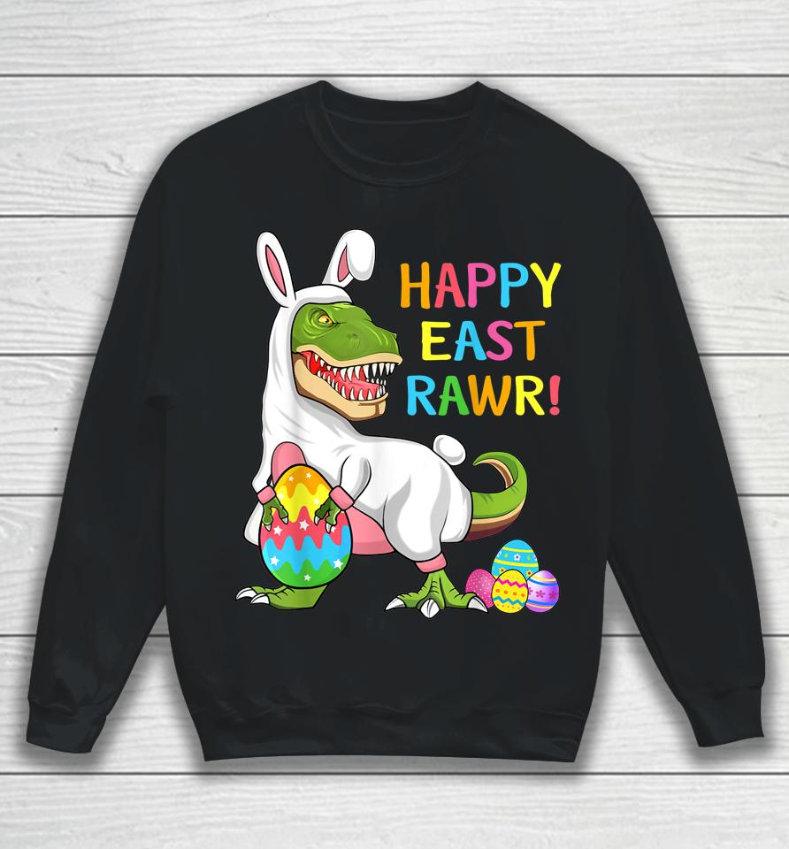 Easter Day Dinosaur Funny Happy Eastrawr T Rex Easter Sweatshirt