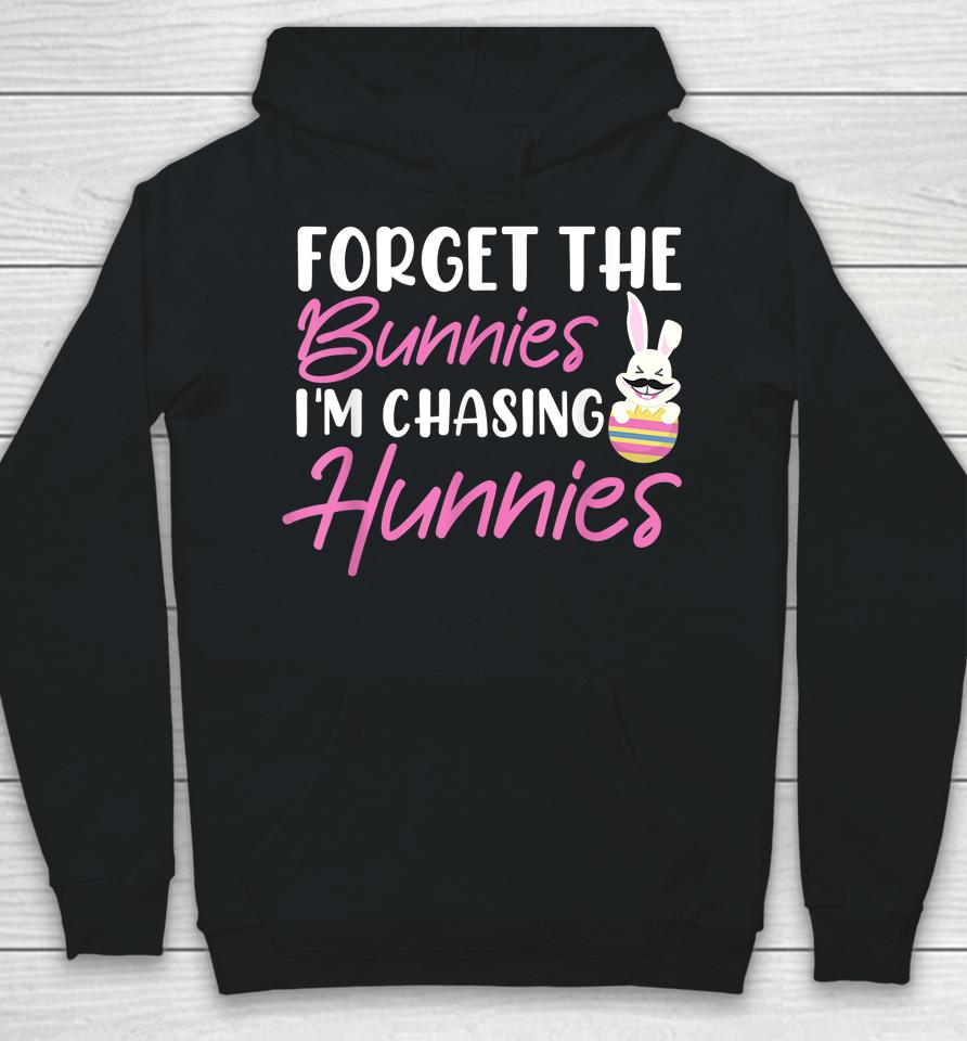 Easter Day Forget The Bunnies I'm Chasing Hunnies Hoodie