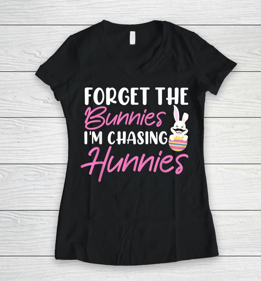 Easter Day Forget The Bunnies I'm Chasing Hunnies Women V-Neck T-Shirt