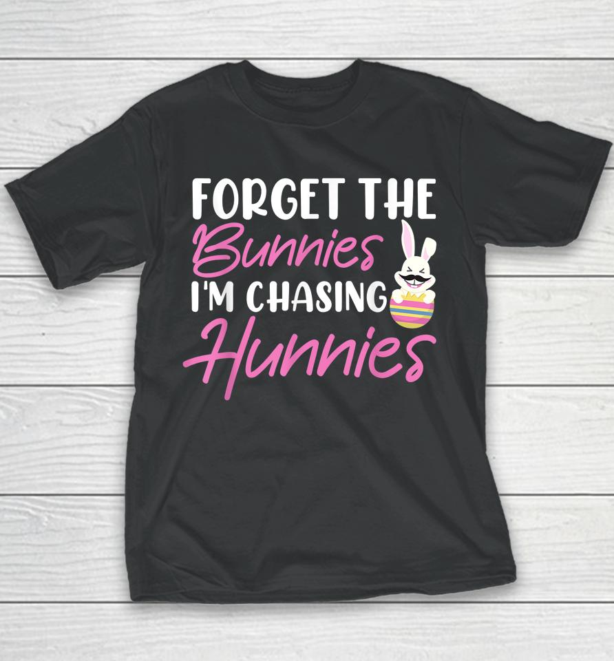 Easter Day Forget The Bunnies I'm Chasing Hunnies Youth T-Shirt
