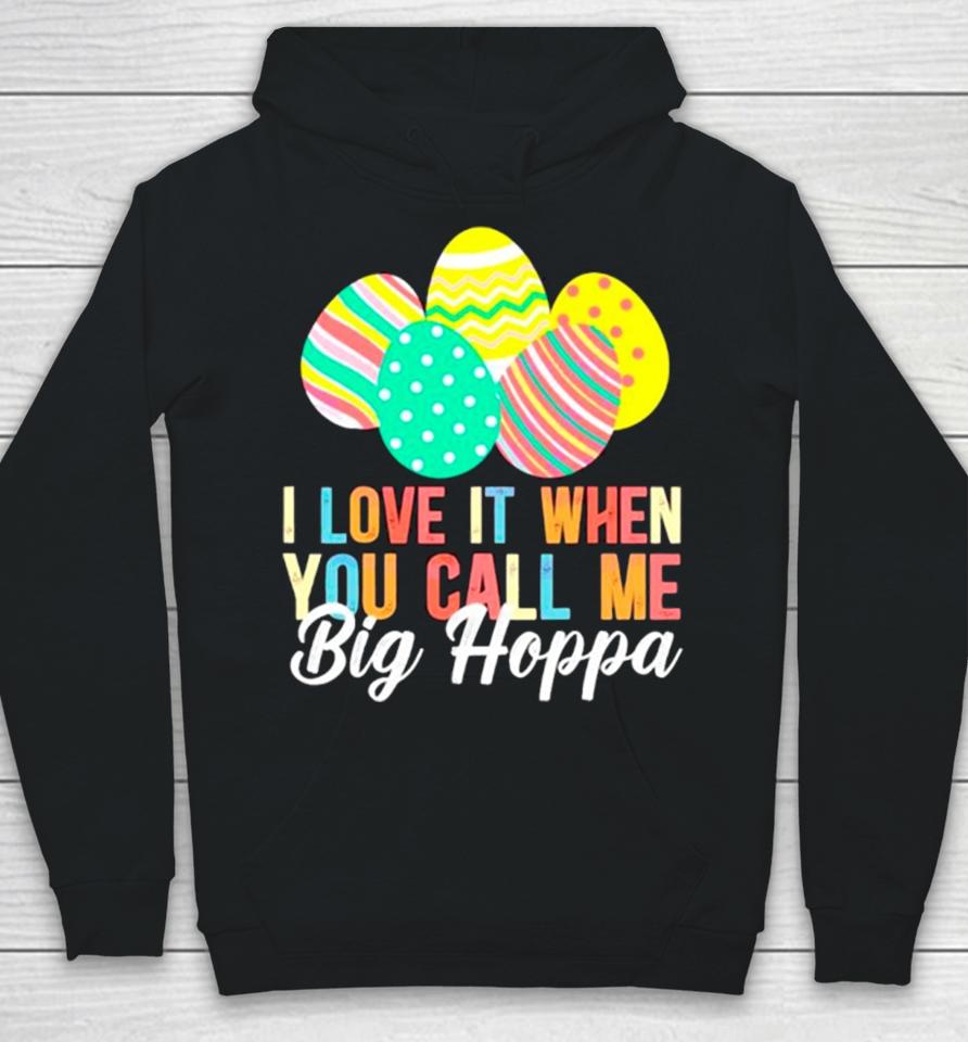Easter Day I Love It When You Call Me Big Hoppa Hoodie