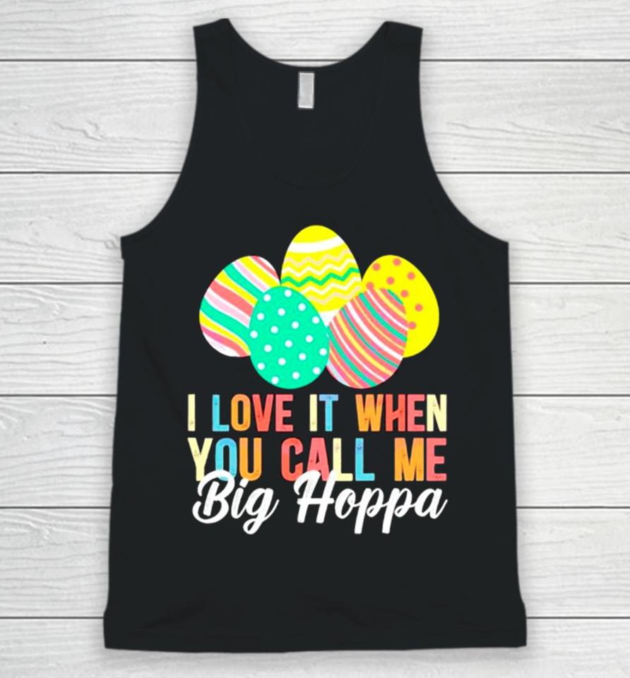 Easter Day I Love It When You Call Me Big Hoppa Unisex Tank Top