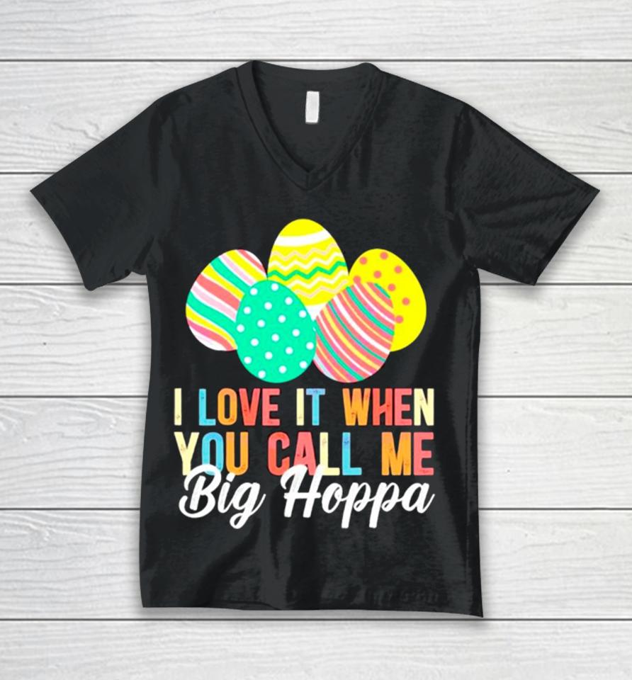Easter Day I Love It When You Call Me Big Hoppa Unisex V-Neck T-Shirt