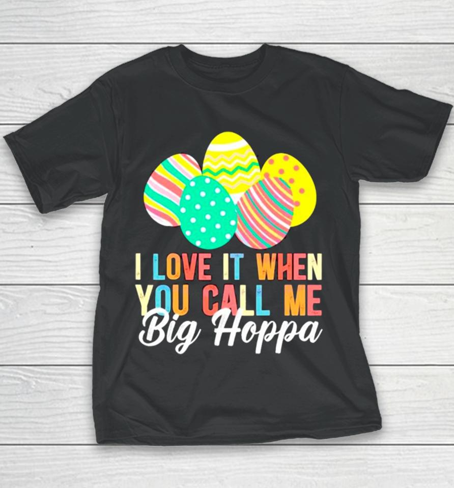 Easter Day I Love It When You Call Me Big Hoppa Youth T-Shirt