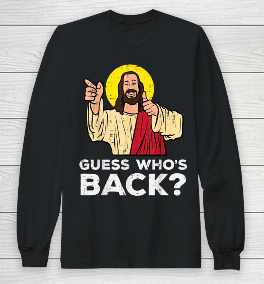 Easter Guess Whos Back Jesus Funny Religious Men Women Kids Long Sleeve T-Shirt