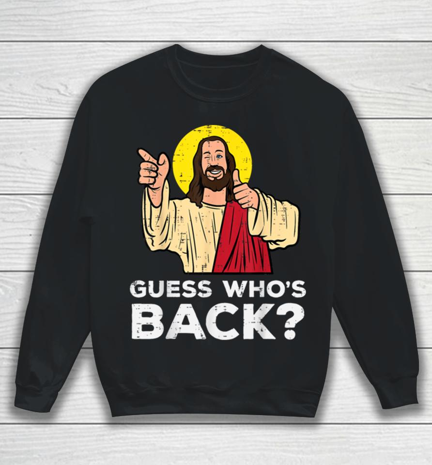 Easter Guess Whos Back Jesus Funny Religious Men Women Kids Sweatshirt