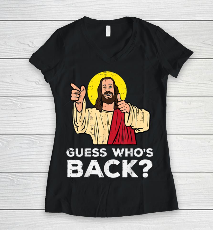 Easter Guess Whos Back Jesus Funny Religious Men Women Kids Women V-Neck T-Shirt