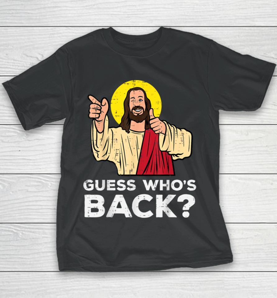 Easter Guess Whos Back Jesus Funny Religious Men Women Kids Youth T-Shirt
