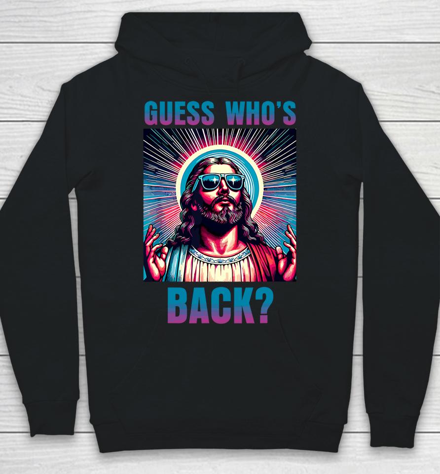 Easter Guess Whos Back Jesus Funny Religious Hoodie