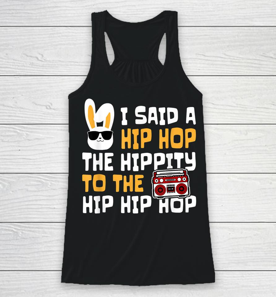 Easter I Said Hip Hop The Hippity Happpy Easter Day Racerback Tank