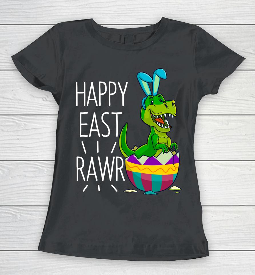 Easter T Rex Dinosaur Bunny Egg Costume Kids Happy Eastrawr Women T-Shirt