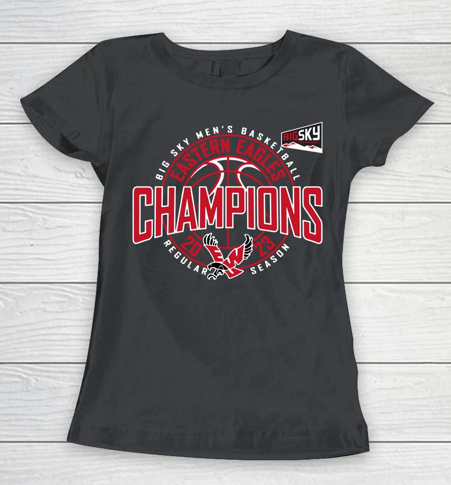 Eastern Eagles Big Sky Men's Basketball Champions 2023 Regular Season Women T-Shirt