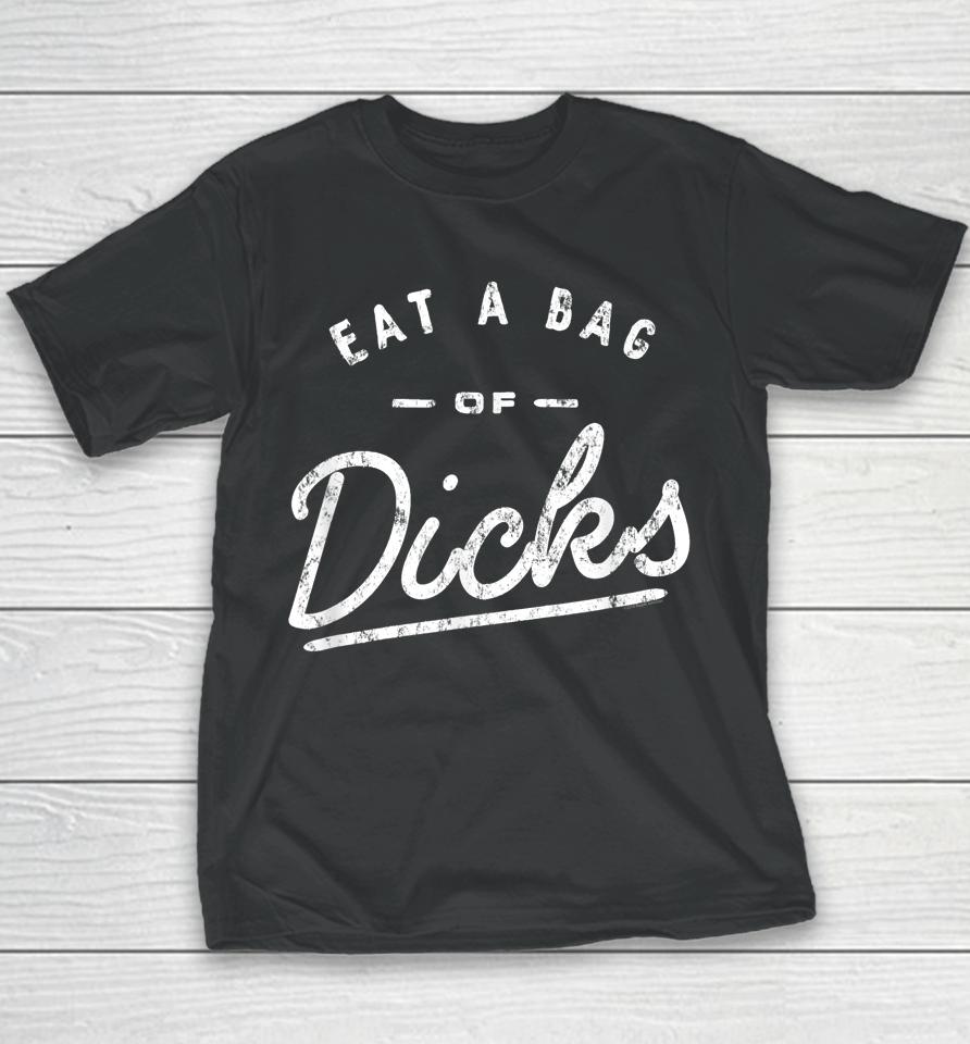 Eat A Bag Of Dicks Youth T-Shirt