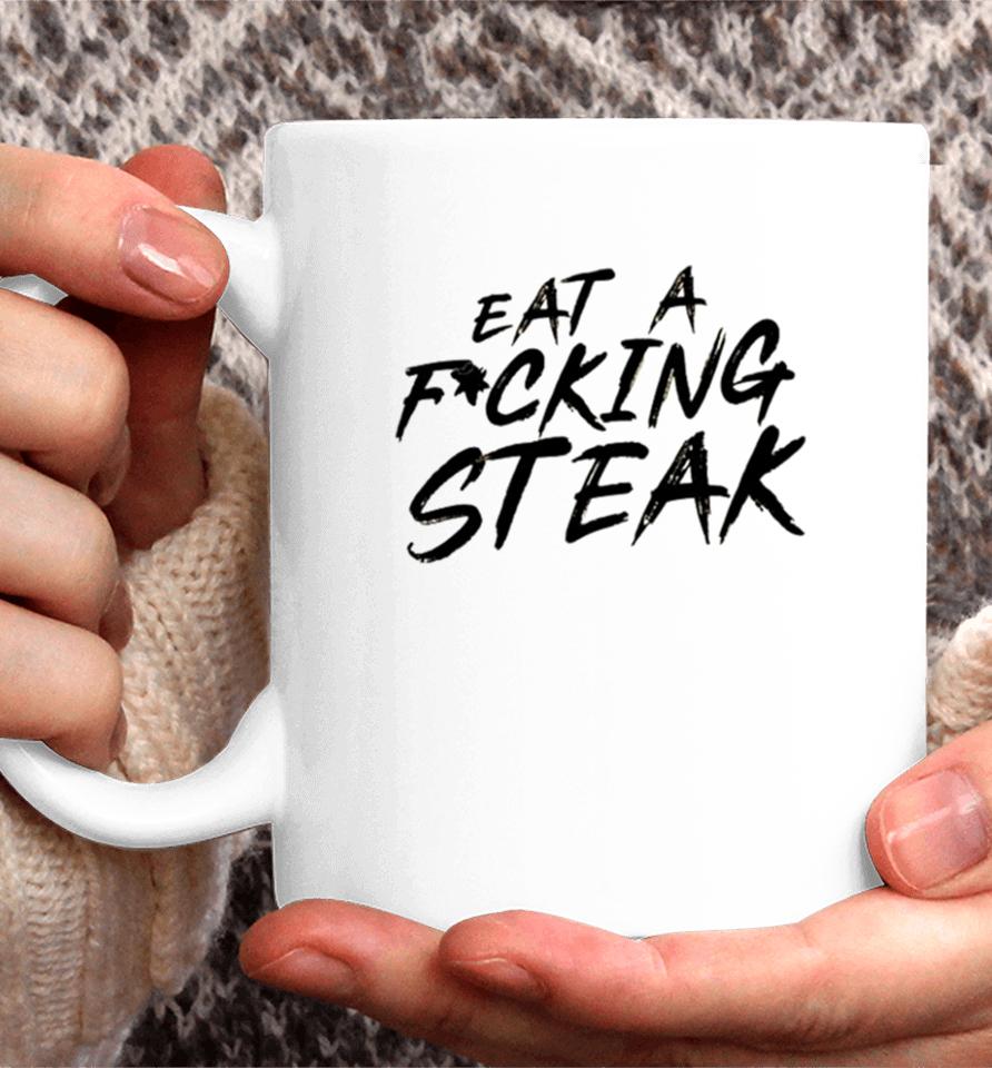 Eat A Fucking Steak Coffee Mug