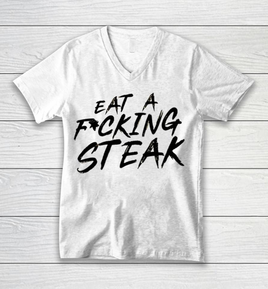 Eat A Fucking Steak Unisex V-Neck T-Shirt