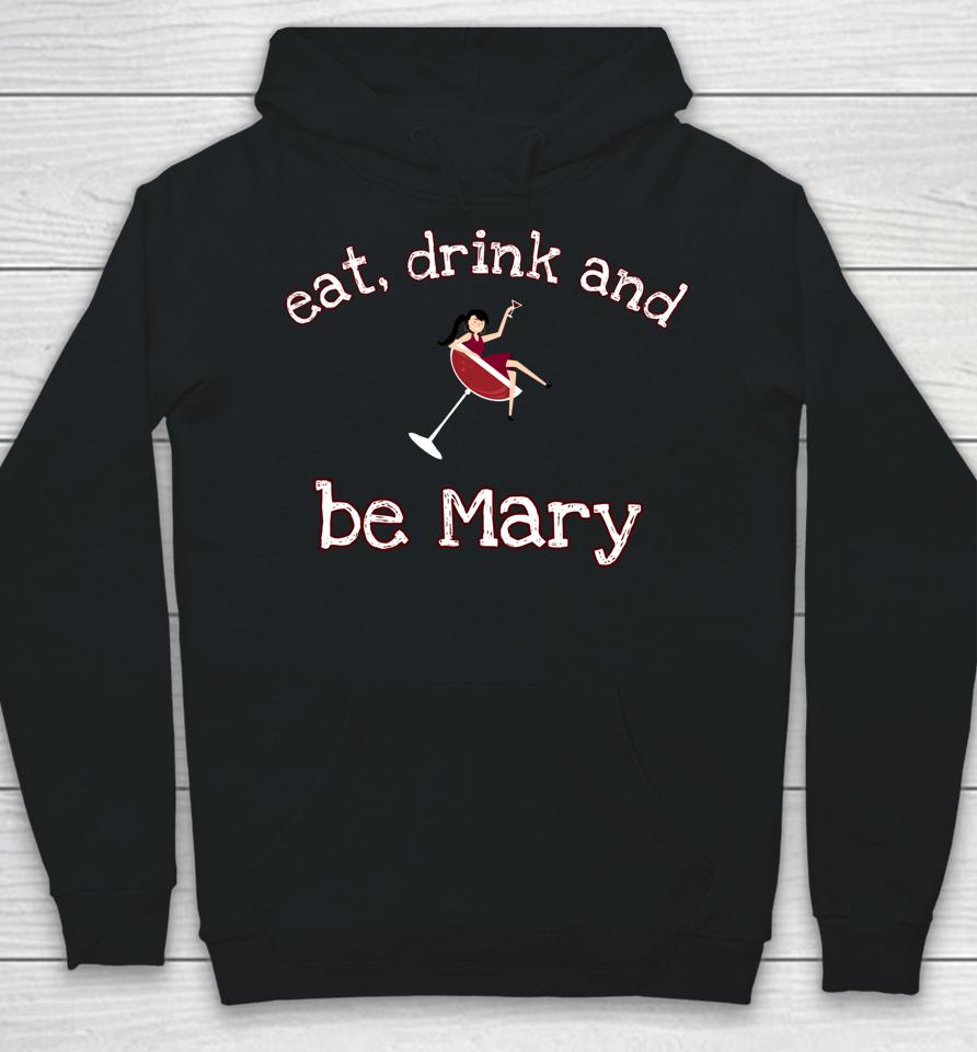 Eat Drink And Be Mary Wine Hoodie
