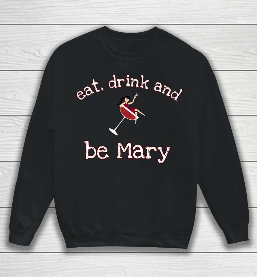 Eat Drink And Be Mary Wine Sweatshirt