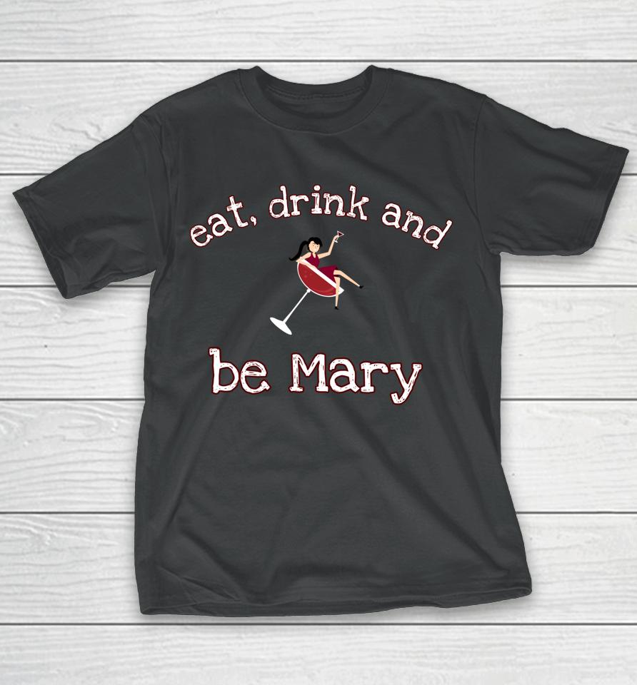Eat Drink And Be Mary Wine T-Shirt