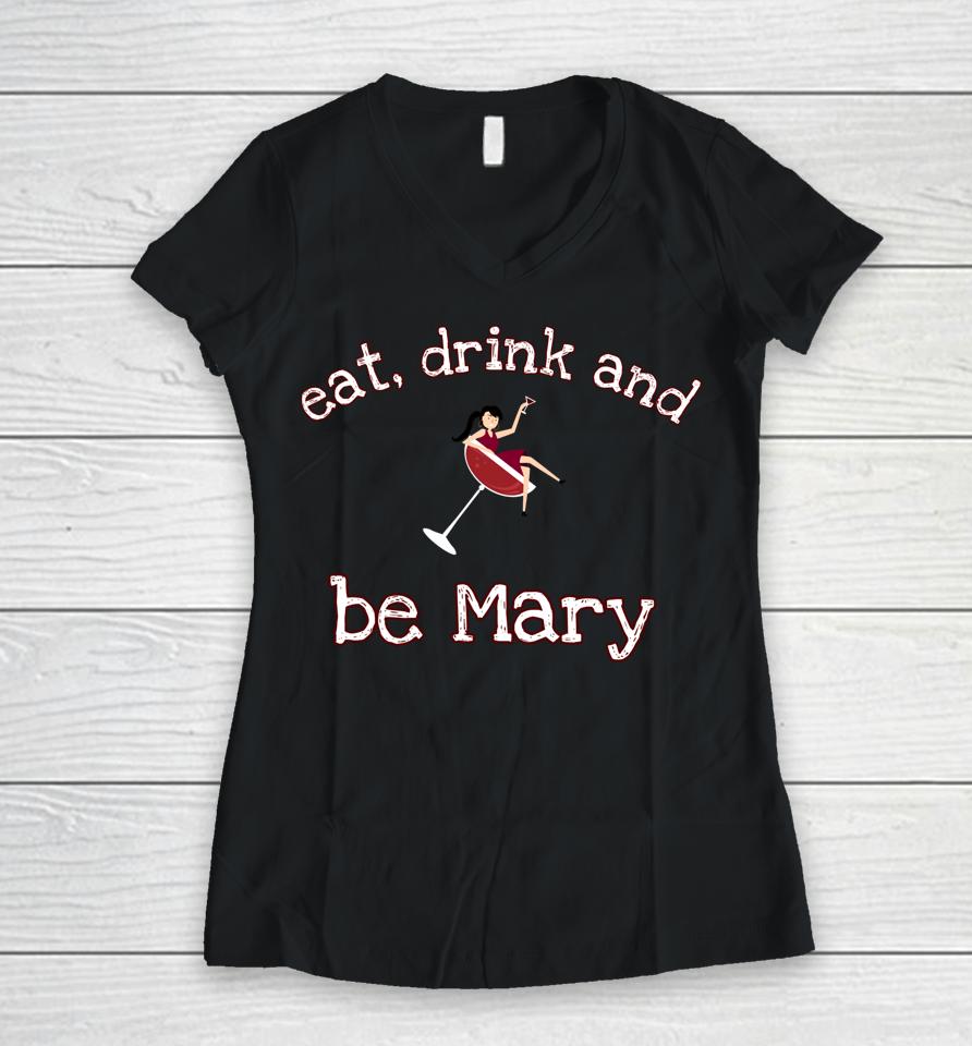 Eat Drink And Be Mary Wine Women V-Neck T-Shirt