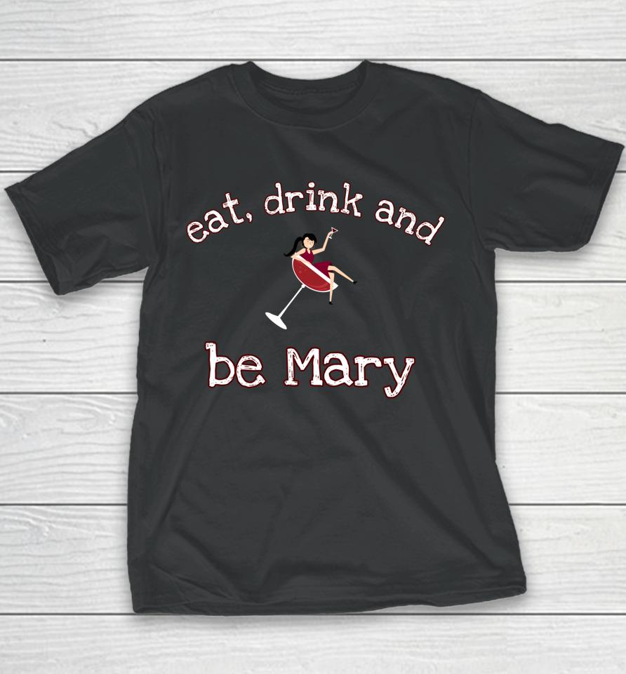 Eat Drink And Be Mary Wine Youth T-Shirt