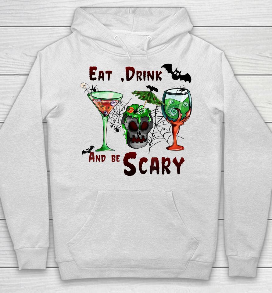 Eat Drink And Be Scary Halloween Drinks Hoodie
