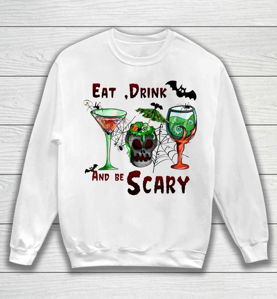 Eat Drink And Be Scary Halloween Drinks Sweatshirt