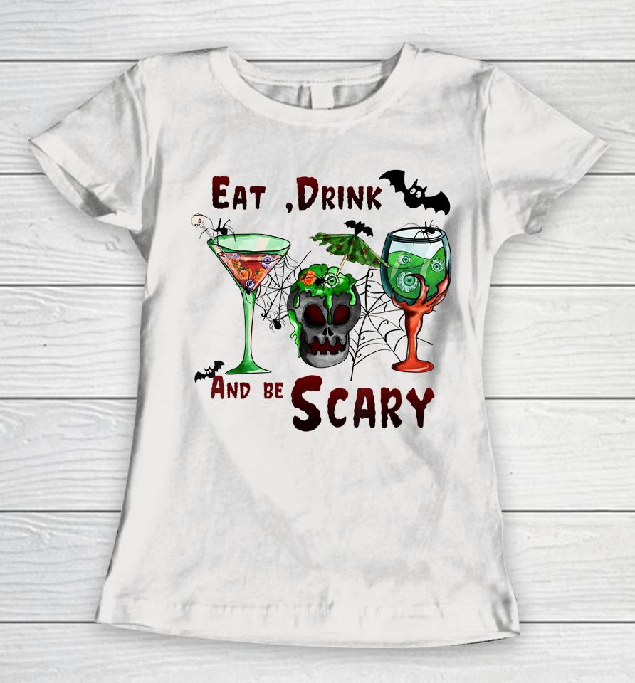 Eat Drink And Be Scary Halloween Drinks Women T-Shirt