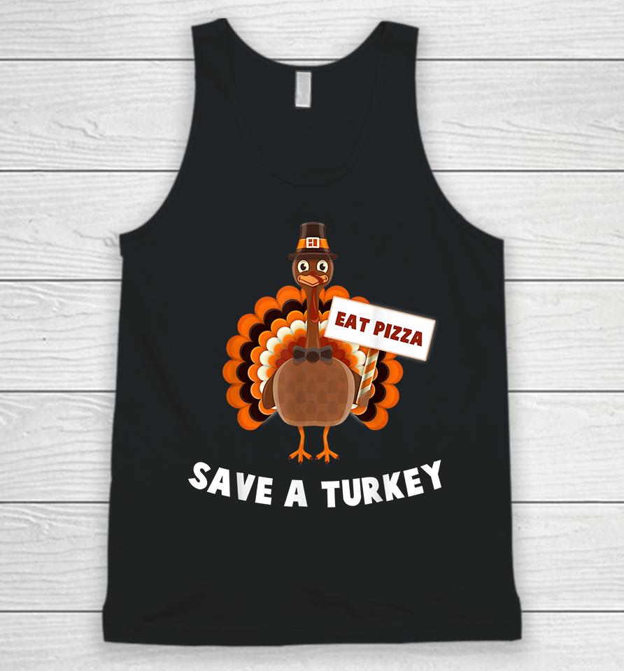 Eat Pizza Save A Turkey Thanksgiving Unisex Tank Top