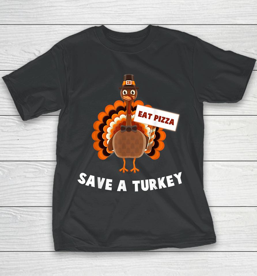 Eat Pizza Save A Turkey Thanksgiving Youth T-Shirt
