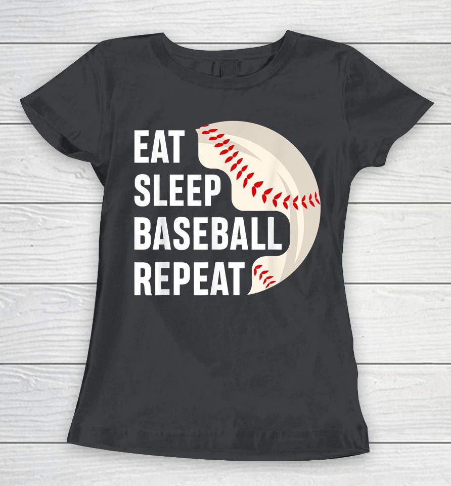Eat Sleep Baseball Repeat Baseball Player Women T-Shirt