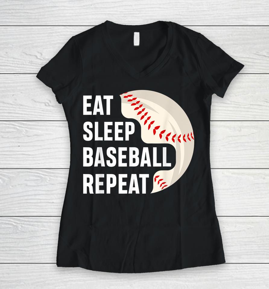 Eat Sleep Baseball Repeat Baseball Player Women V-Neck T-Shirt