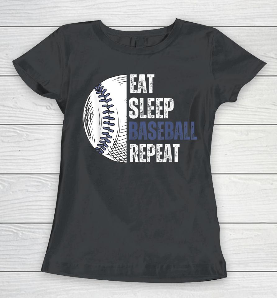 Eat Sleep Baseball Repeat Baseball Players Women T-Shirt