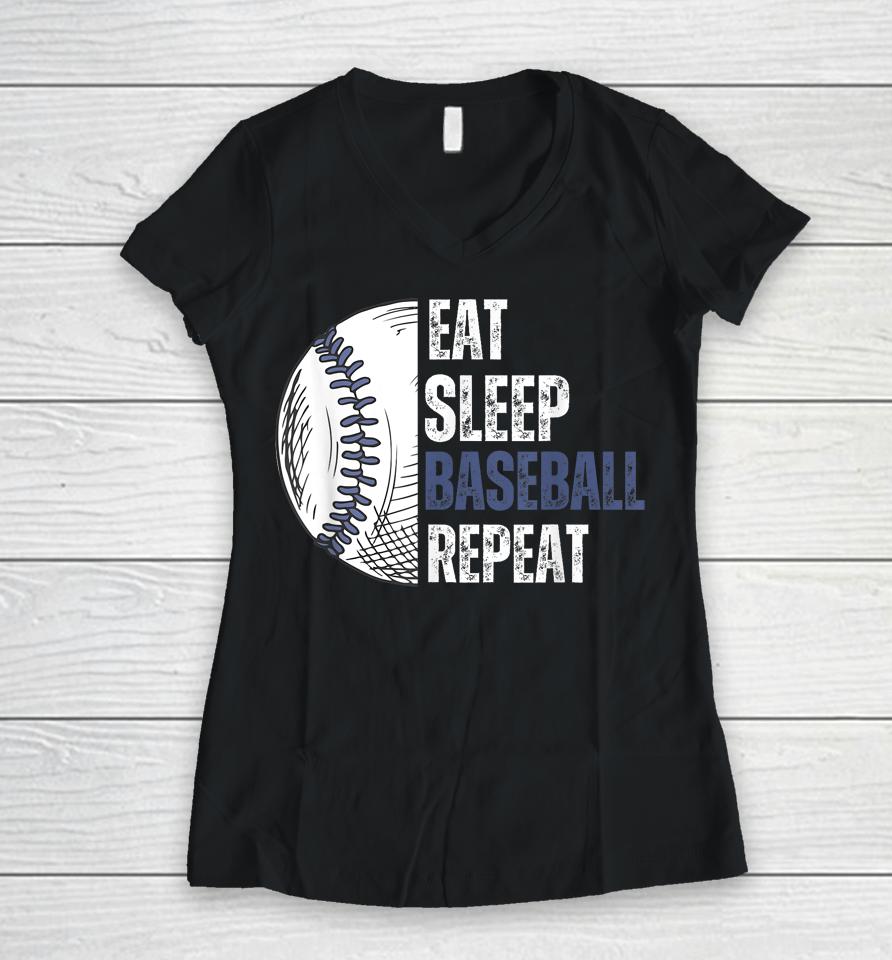 Eat Sleep Baseball Repeat Baseball Players Women V-Neck T-Shirt
