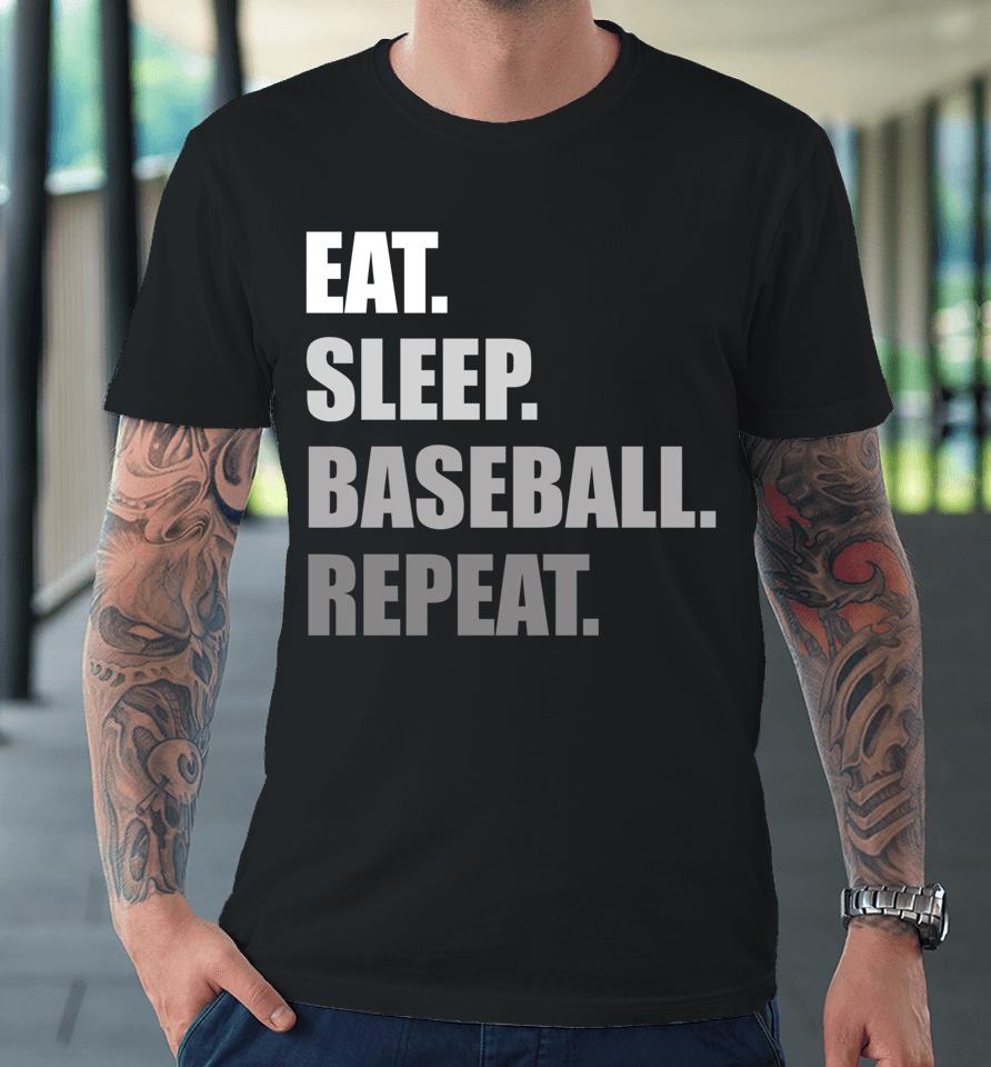 Eat Sleep Baseball Repeat Funny Baseball Premium T-Shirt