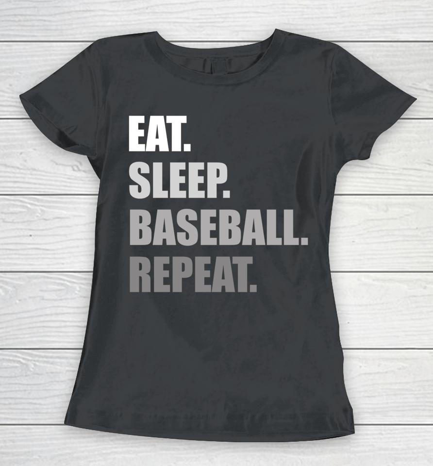 Eat Sleep Baseball Repeat Funny Baseball Women T-Shirt