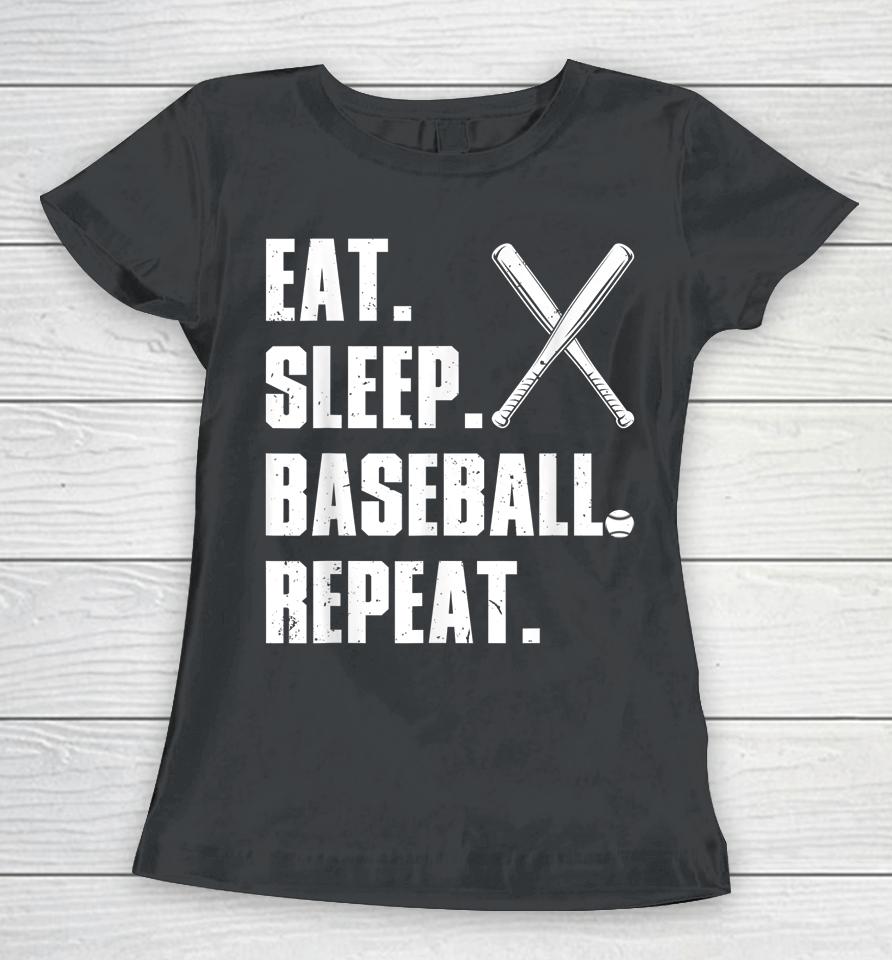 Eat Sleep Baseball Repeat Women T-Shirt