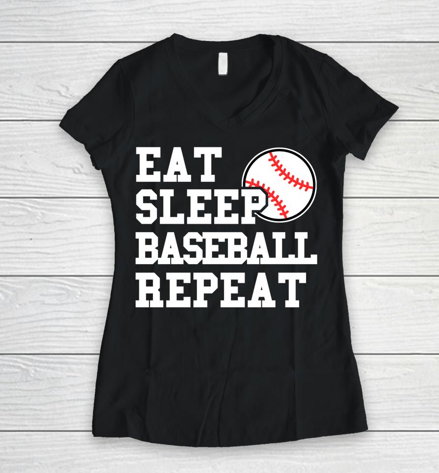 Eat Sleep Baseball Repeat Women V-Neck T-Shirt