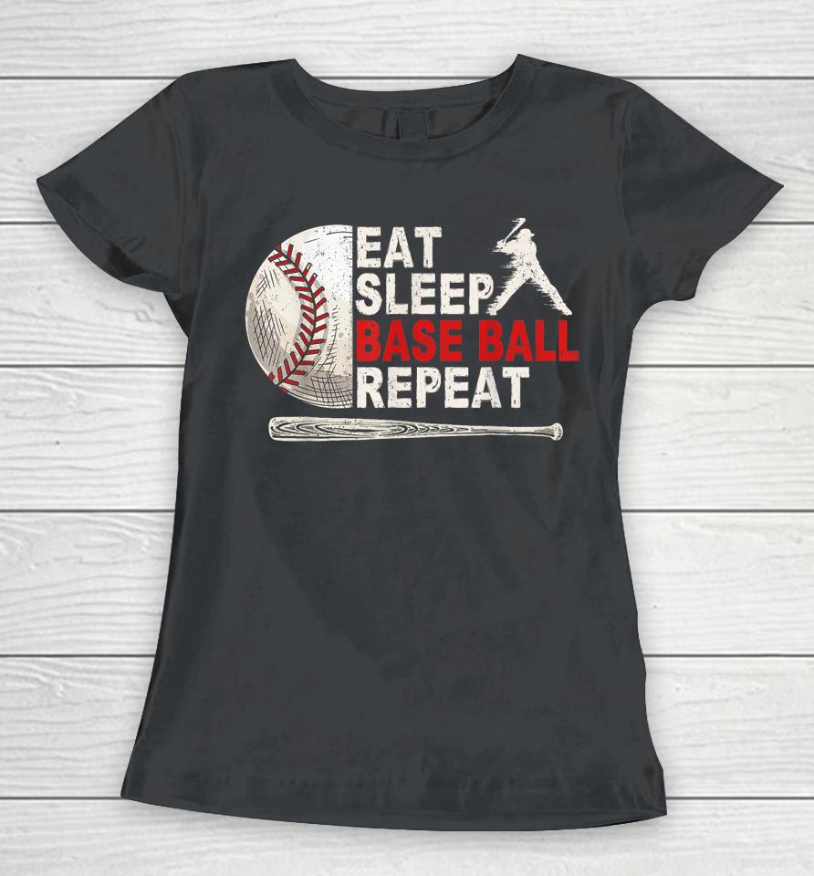 Eat Sleep Baseball Repeat Women T-Shirt