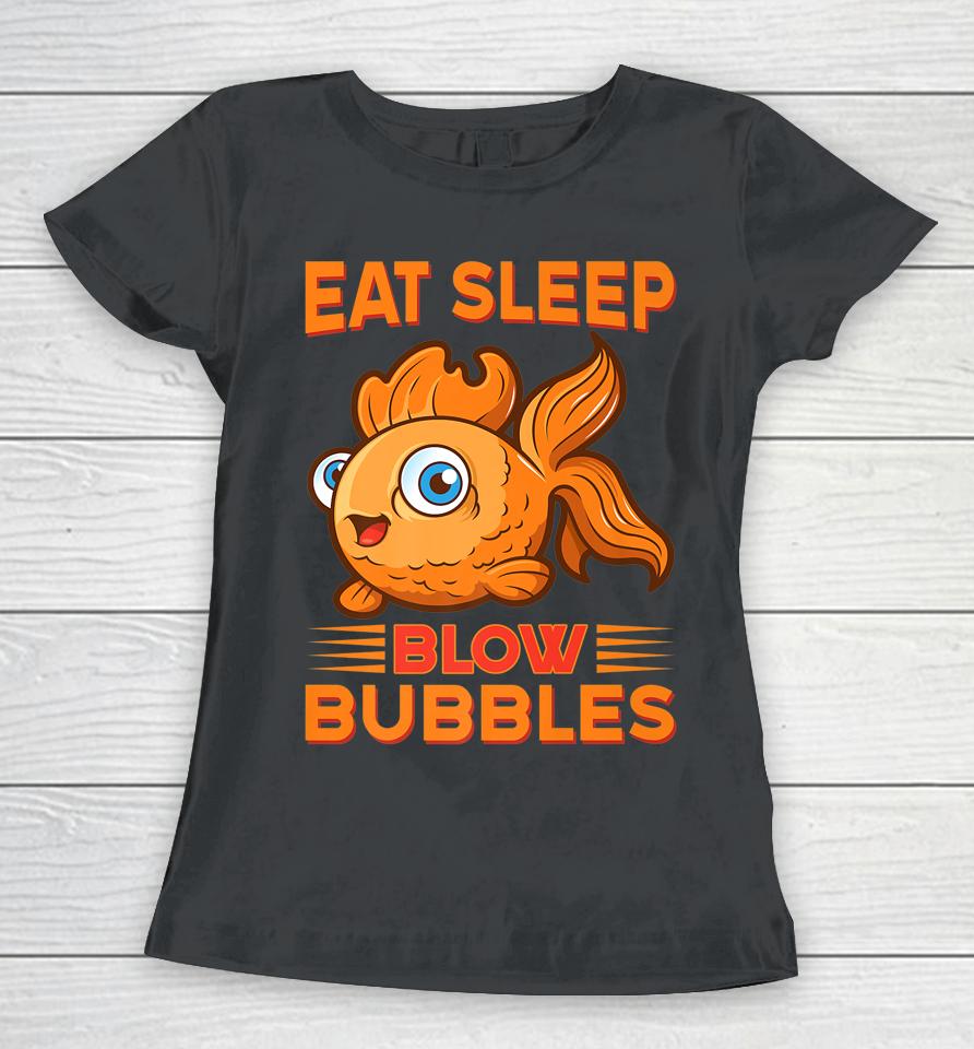 Eat Sleep Blow Bubbles Fish Women T-Shirt