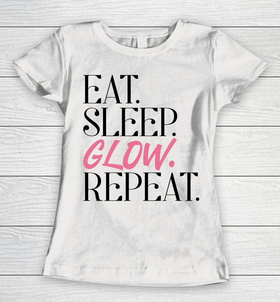 Eat Sleep Glow Repeat Esthetician Skincare Glow Women T-Shirt