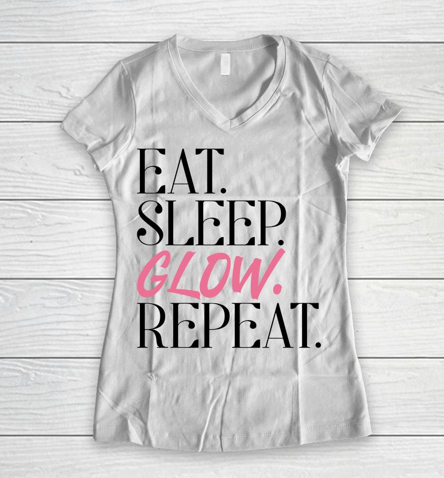 Eat Sleep Glow Repeat Esthetician Skincare Glow Women V-Neck T-Shirt