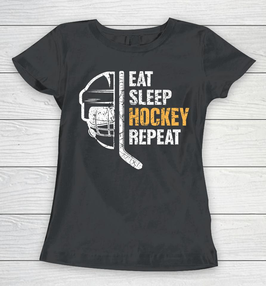 Eat Sleep Hockey Repeat Hockey Women T-Shirt