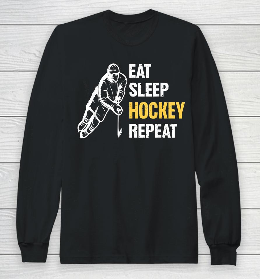 Eat Sleep Hockey Repeat Ice Hockey Long Sleeve T-Shirt