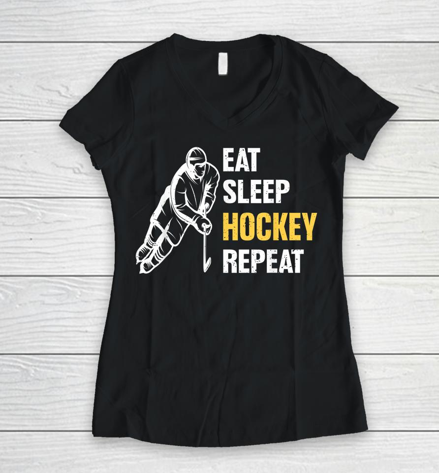 Eat Sleep Hockey Repeat Ice Hockey Women V-Neck T-Shirt